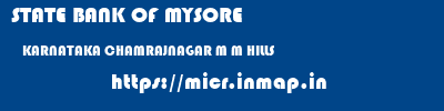 STATE BANK OF MYSORE  KARNATAKA CHAMRAJNAGAR M M HILLS   micr code